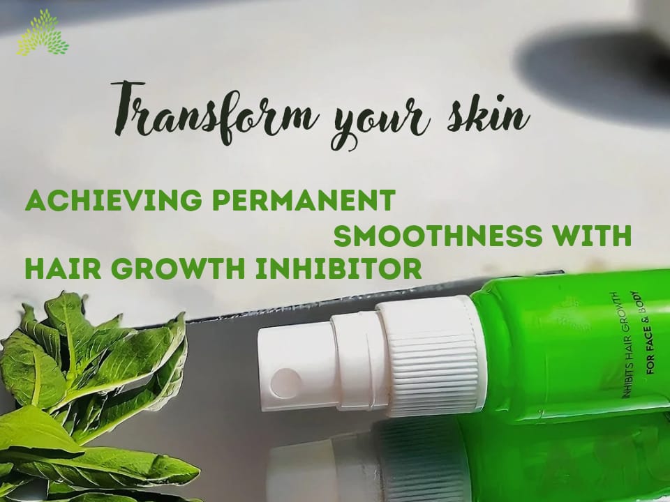 Transform Your Skin: Achieving Permanent Smoothness with Hair Growth Inhibitors