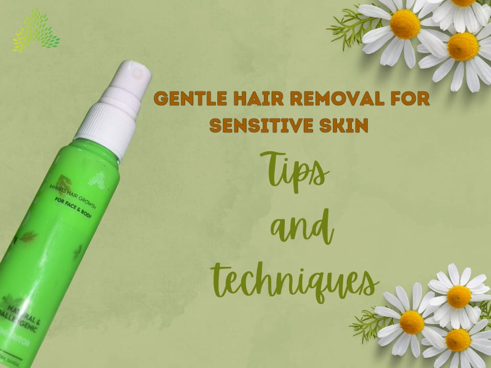 Gentle Hair Removal for Sensitive Skin: Tips and Techniques