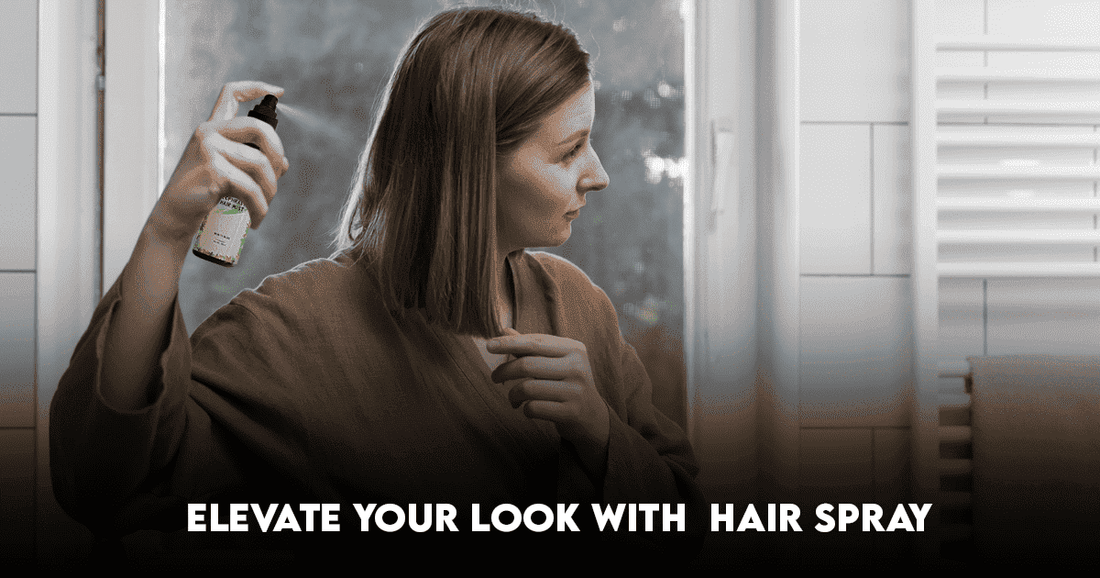 Lock in Your Look: Choosing the Right Hair Spray for Every Style