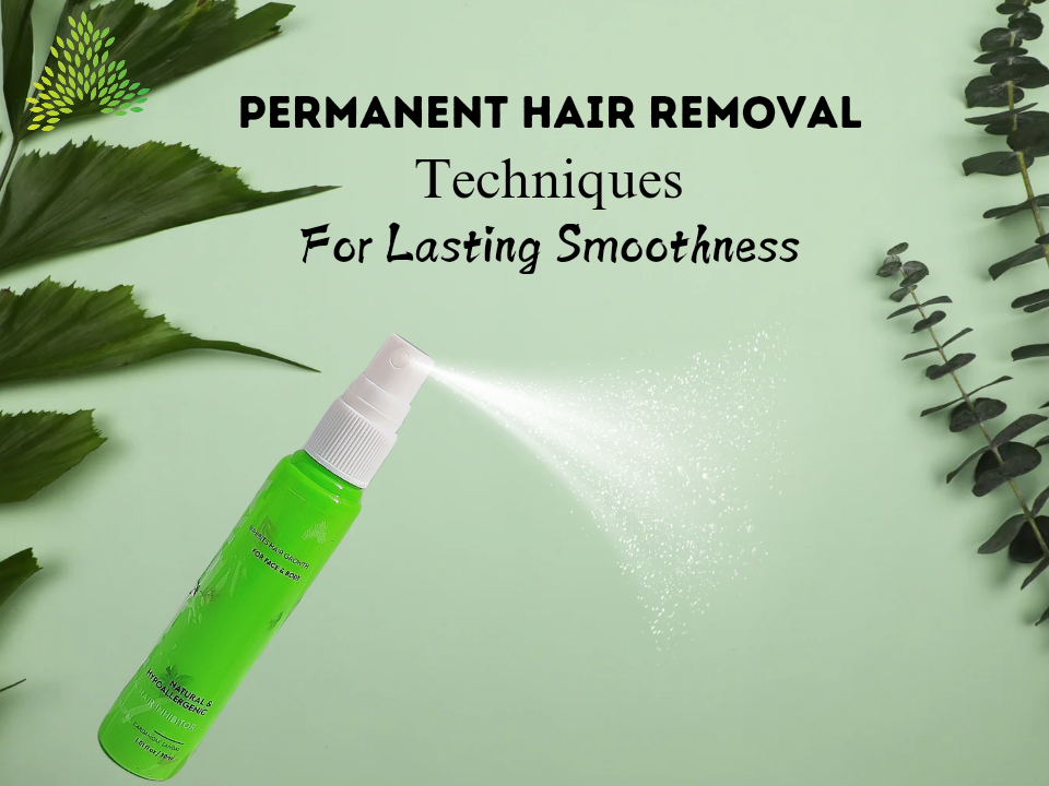 Permanent Hair Removal Techniques for Lasting Smoothness